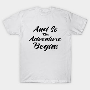 And So The Adventure Begins T-Shirt